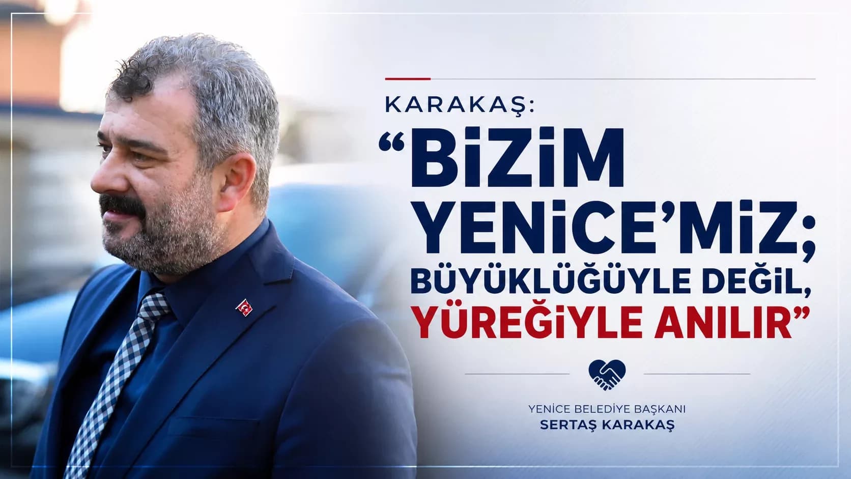 Karakaş: “Bizim Yenice’miz; büyüklüğüyle değil, yüreğiyle anılır”