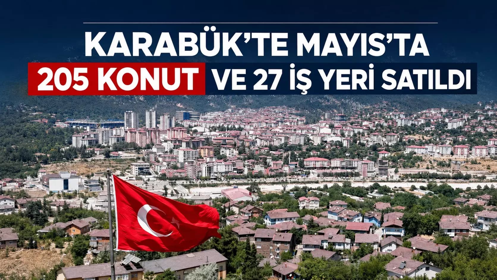 Karabük’te Mayıs’ta 205 konut ve 27 iş yeri satıldı