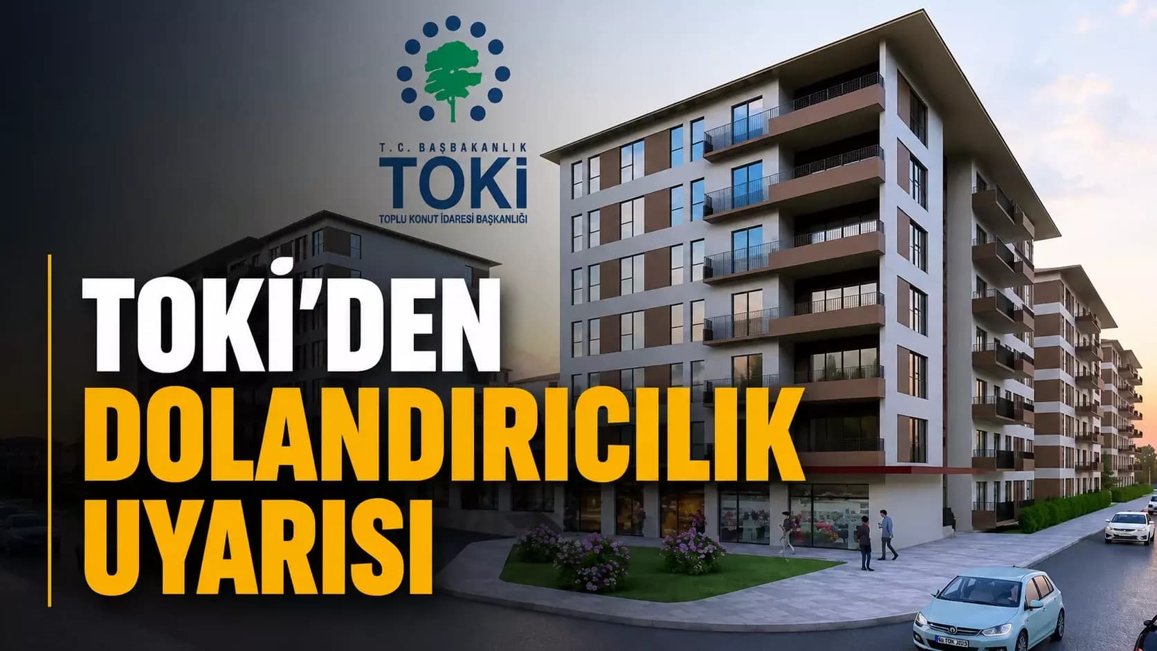 TOKİ’den dolandırıcılık uyarısı
