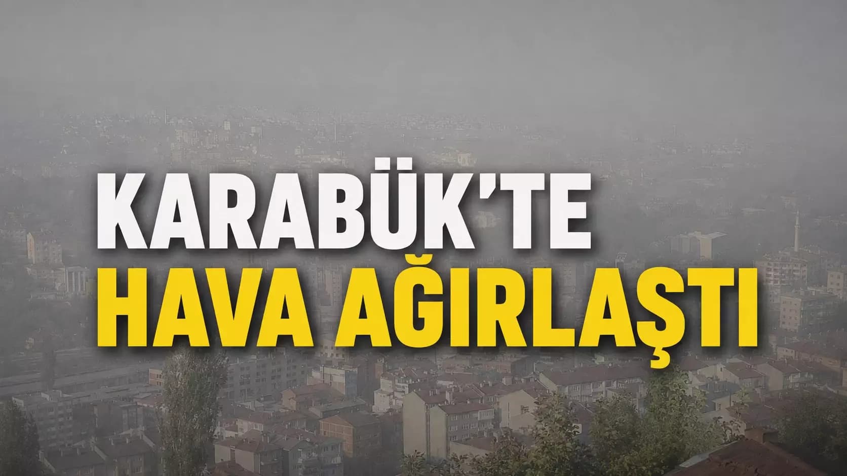 Karabük'te Hava Kalitesi Endişe Veriyor