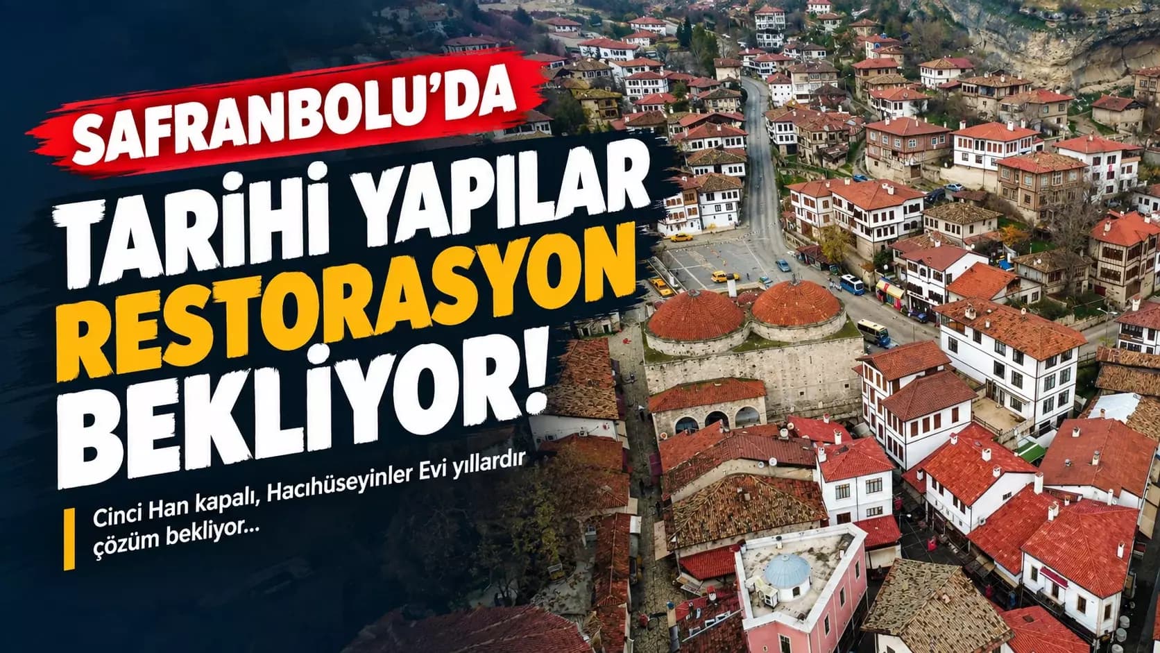 SAFRANBOLU’NUN TARİHİ SESSİZCE ÇÖKÜYOR