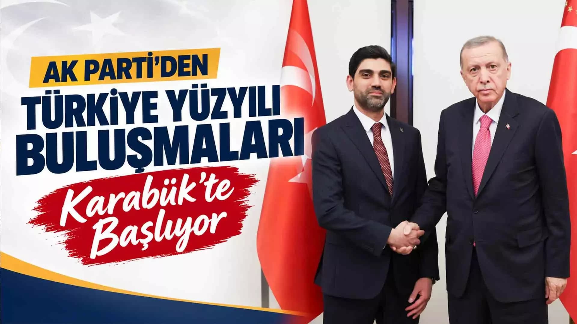 AK Parti'nin "Türkiye Yüzyılı Buluşmaları" Karabük'te başlıyor