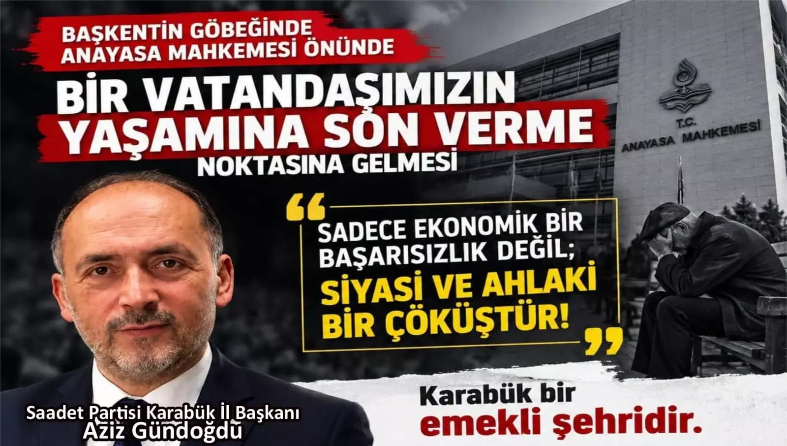Saadet Partisi Karabük İl Başkanı Aziz Gündoğdu: “Emeklinin çığlığına kulak verin”