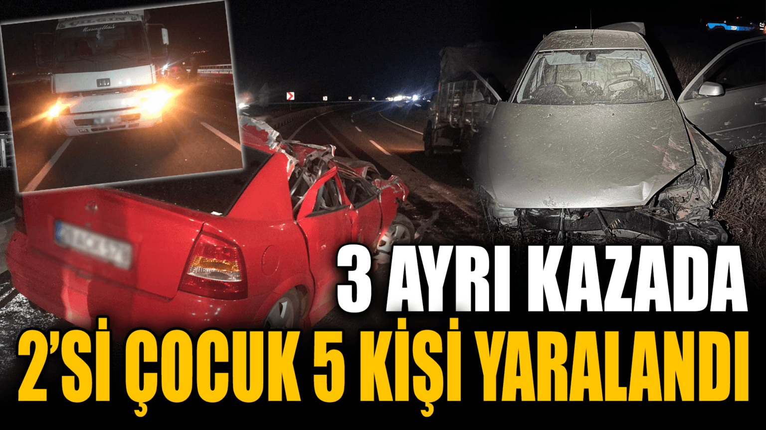 Üç kazada 2’si çocuk 5 kişi yaralandı