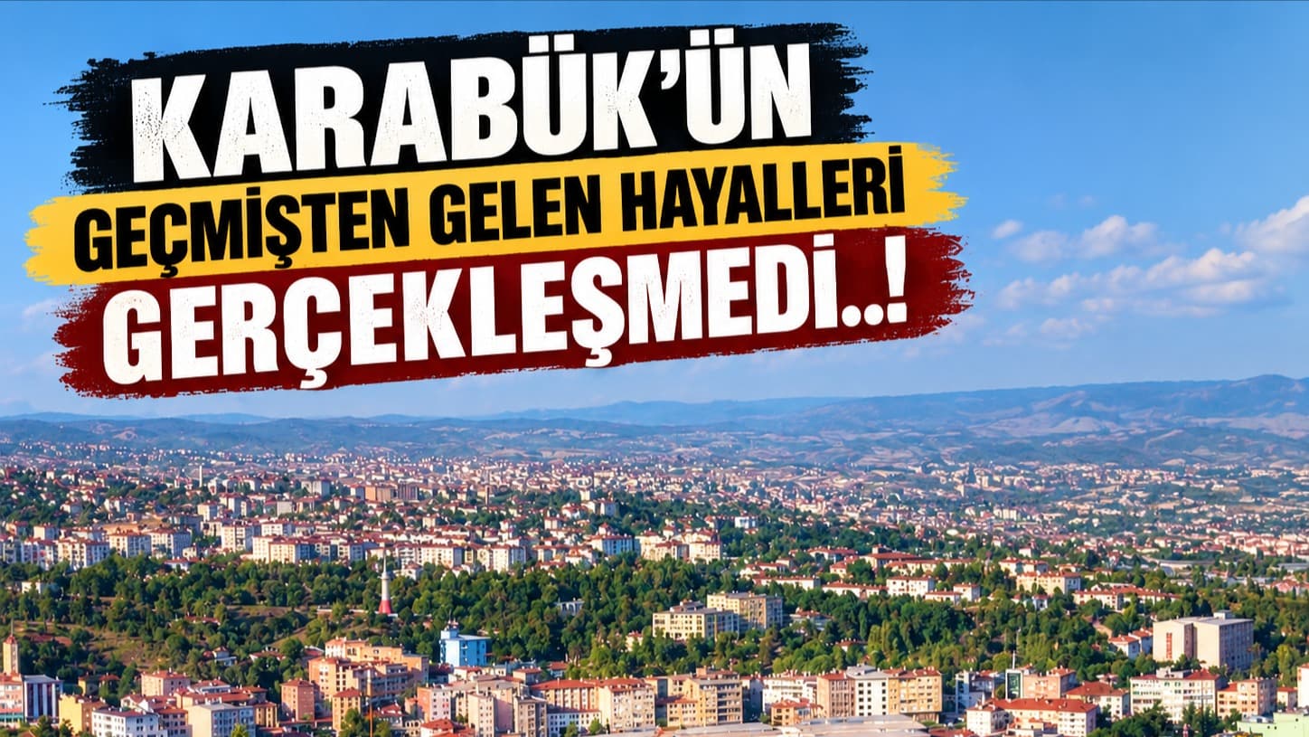 Geçmişin dev Karabük yatırımları neden rafa kalktı?