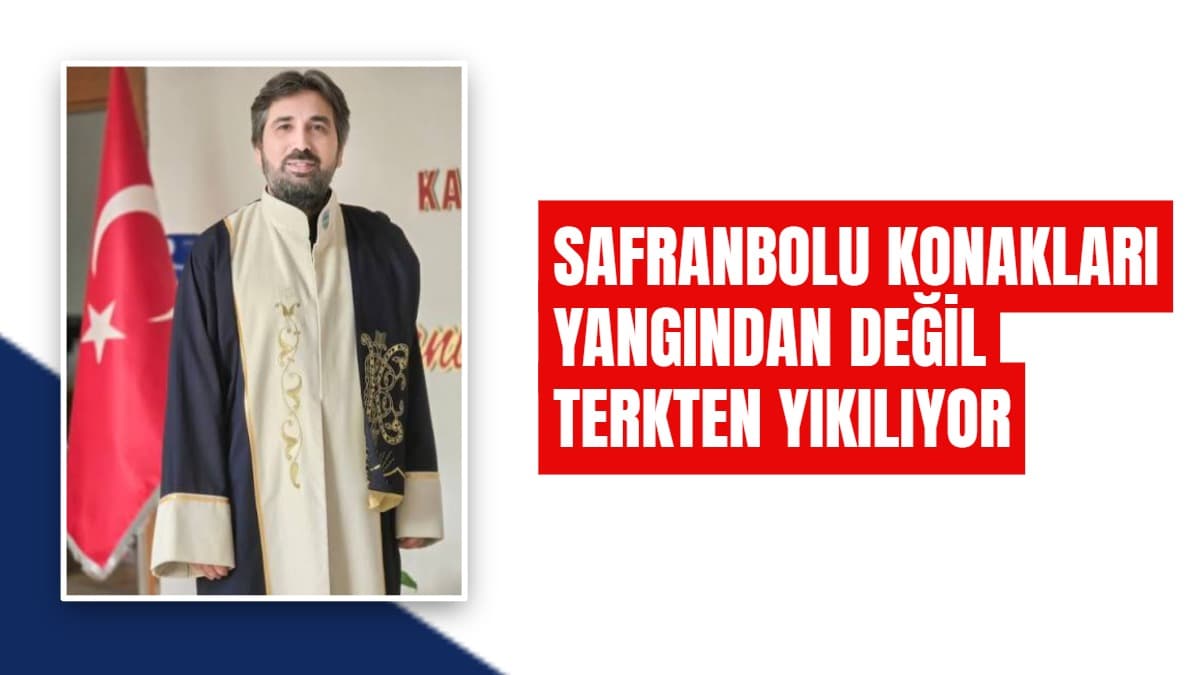 Safranbolu konakları yangından değil terkten yıkılıyor