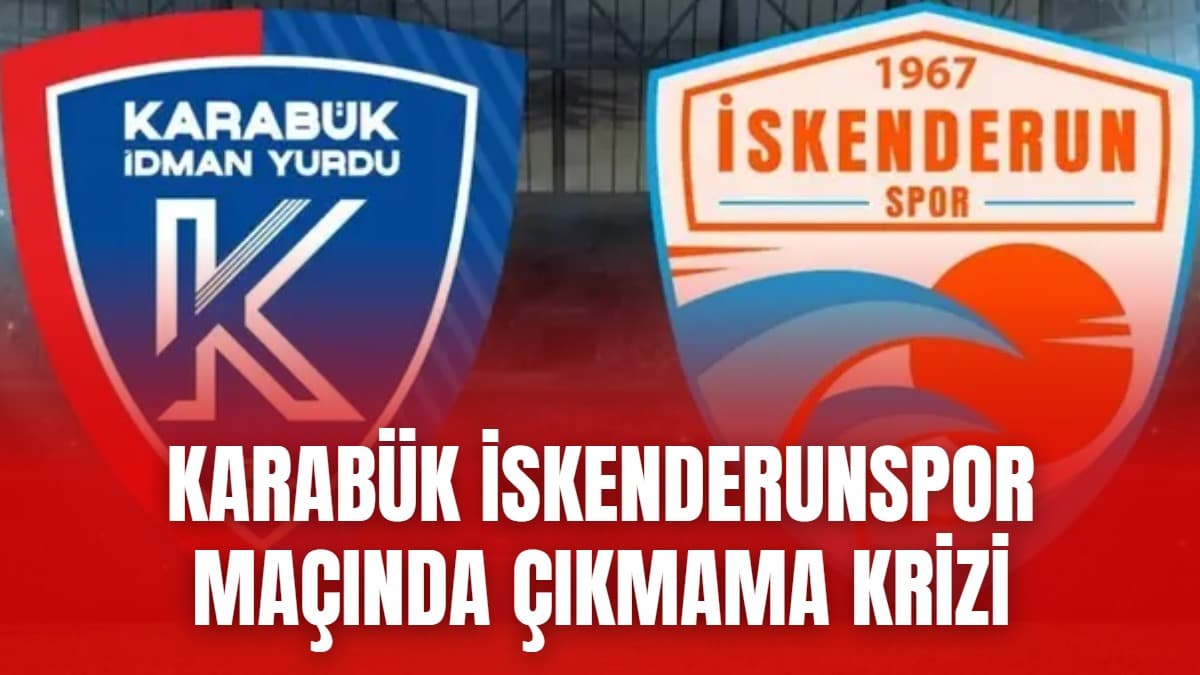 KARABÜK İDMAN YURDU–İSKENDERUNSPOR MAÇINDA BELİRSİZLİK!