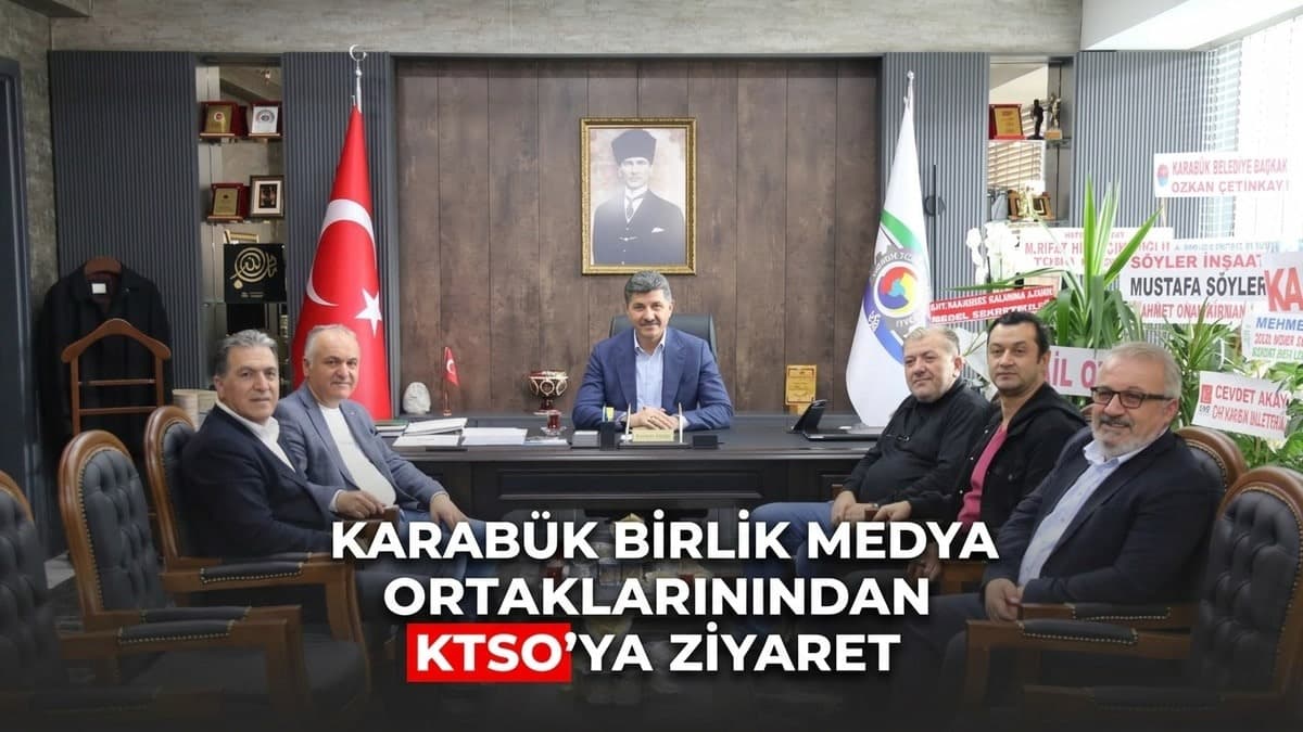 KARABÜK BİRLİK MEDYA ORTAKLARINDAN KTSO'YA ZİYARET