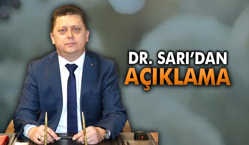 Dr. Ahmet Sarı’dan Açıklama