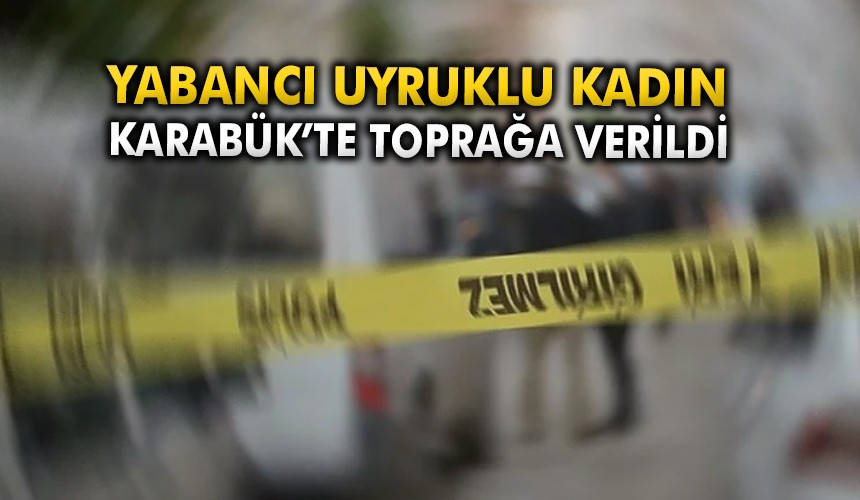 Zonguldak’ta Ölü Bulunan Yabancı Uyruklu  Kadın Karabük’te Toprağa Verildi