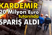 Kardemir 20 Milyon Euro tutarında ihracat siparişi aldı