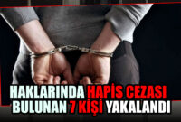 Karabük’te hapis cezası bulunan 7 kişi yakalandı