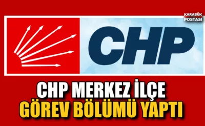 CHP Merkez İlçe Yeni Yönetimi  Görev Bölümü Yaptı