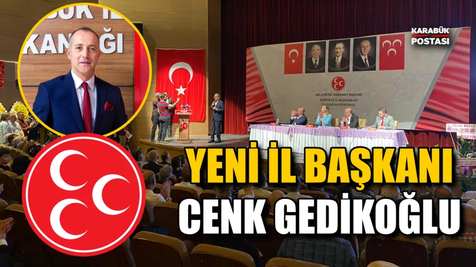 MHP’nin Yeni İl Başkanı Cenk Gedikoğlu Oldu