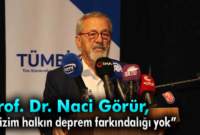 Prof. Dr. Naci Görür: “Bizim halkın deprem farkındalığı yok”