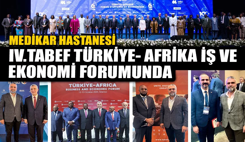Karabük MEDİKAR Hastanesi IV.TABEF Türkiye- Afrika İş ve Ekonomi Forumunda yerini aldı