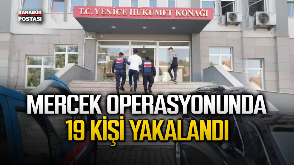 Karabük’te Mercek Operasyonunda 19 Kişi Yakalandı