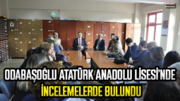 Odabaşoğlu Atatürk Anadolu Lisesinde incelemede bulundu