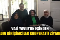 Vali Mustafa Yavuz’un eşi Kadın Girişimciler Kooperatifini ziyaret etti