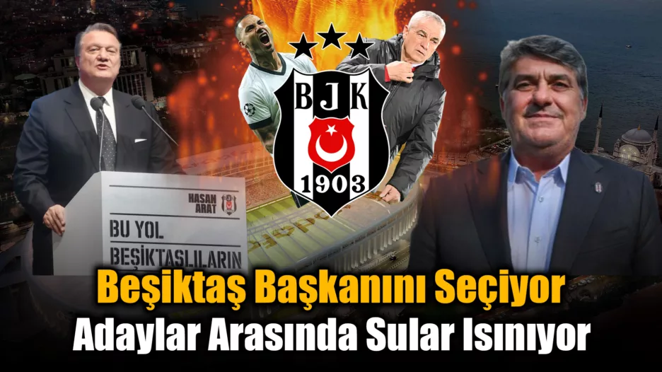 Beşiktaş Seçim Yarışı Gitgide Kızışıyor!
