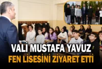 Vali Mustafa Yavuz Fen Lisesini Ziyaret Etti