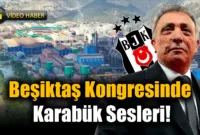 Beşiktaş Başkanı Çebi Kongreye Karabük Sözleri ile Başladı