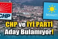CHP ve İYİ Parti Aday Bulamıyor
