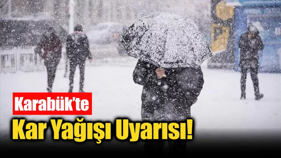 Karabük’te kar yağışı uyarısı yapıldı