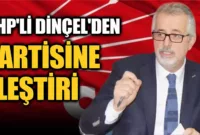 Dinçel, Partisinin Aday Belirleme Sürecini Eleştirdi