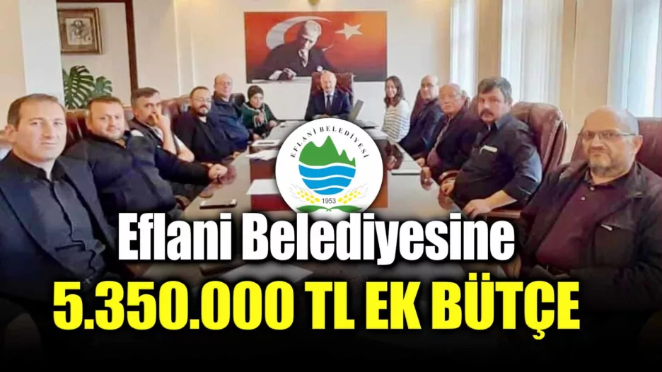 Eflani Belediyesine 5.350.000 TL’lik Ek Bütçe
