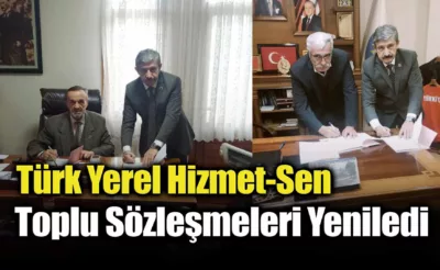 Türk Yerel Hizmet-Sen Toplu Sözleşmeleri Yeniledi