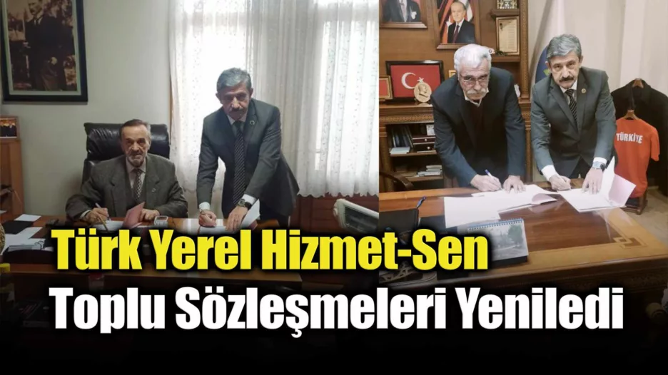 Türk Yerel Hizmet-Sen Toplu Sözleşmeleri Yeniledi