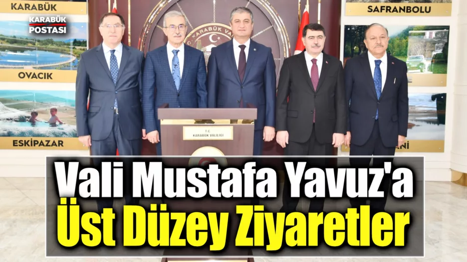 Karabük Valisi Mustafa Yavuz’a Ziyaretler