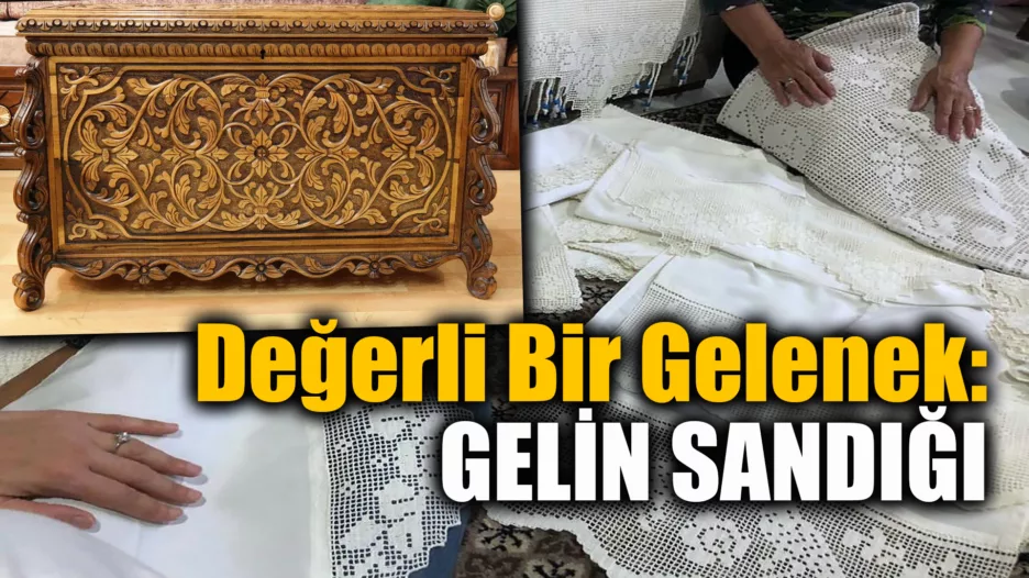Gelin Sandığı: Türk Kültüründe Geçmişi Olan Değerli Bir Gelenek