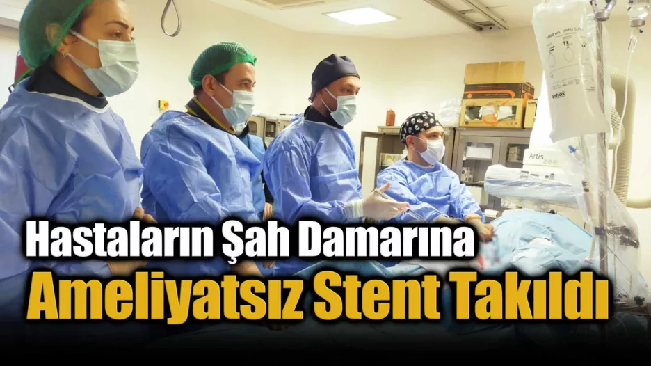 Felç Riski Taşıyan Hastaların Şah Damarına Ameliyatsız Stent Takıldı