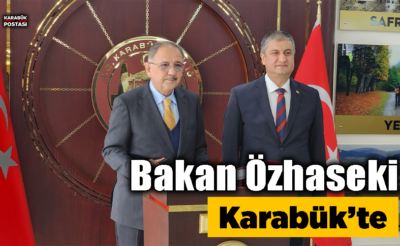 Bakan Özhaseki Karabük’te