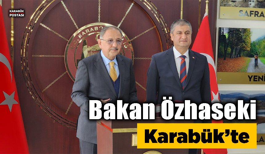 Bakan Özhaseki Karabük’te