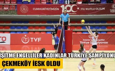 İşitme Engelliler Kadınlar Türkiye Voleybol Şampiyonu Çekmeköy İESK oldu