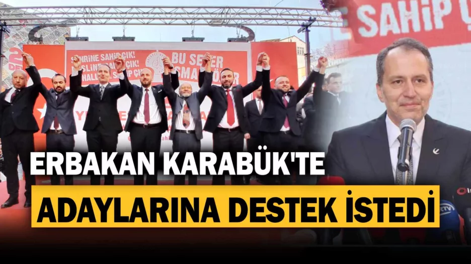 YRP Lideri Erbakan Karabük’te Adaylarına Destek İstedi