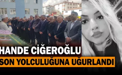 Hande Ciğeroğlu Son Yolculuğuna Uğurlandı