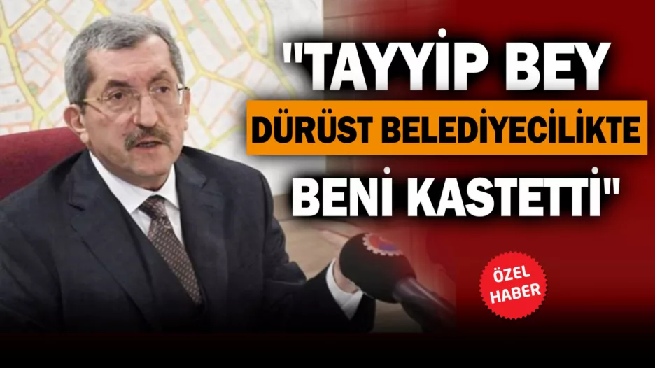 Vergili: “Tayyip Bey Dürüst Belediyecilikten Bahsederken Beni Anlattı”