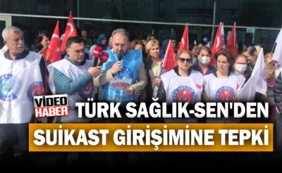 Türk Sağlık-Sen’den Başhekime Suikast Girişimine Tepki