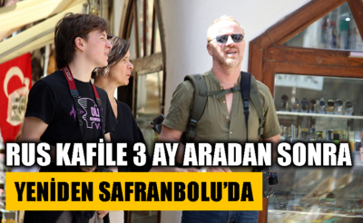 Rus kafile 3 ay aradan sonra yeniden Safranbolu’da
