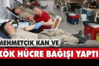 Mehmetçik Kan ve Kök Hücre Bağışı Yaptı