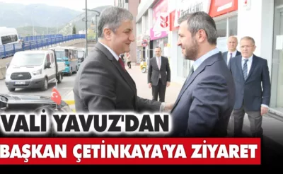 Vali Yavuz, Başkan Çetinkaya’yı Ziyaret Etti