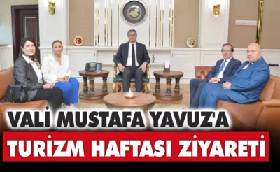 Vali Mustafa Yavuz’a Turizm Haftası Ziyareti