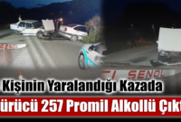 4 kişinin yaralandığı kazada sürücü 257 promil alkollü çıktı