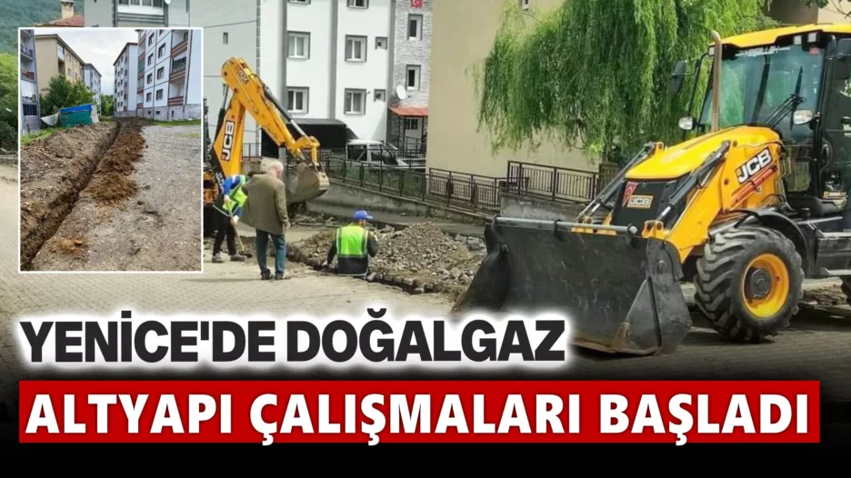 Yenice’de Doğalgaz Altyapı Çalışmaları Başladı