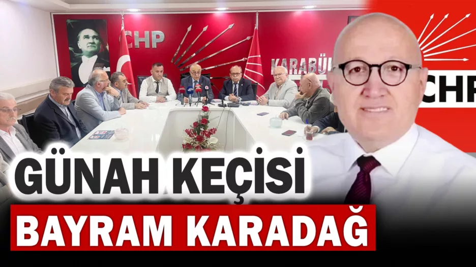 CHP’de Günah Keçisi Bayram Karadağ Oldu..!