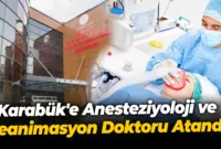 Karabük’e Anesteziyoloji ve Reanimasyon Doktoru Atandı